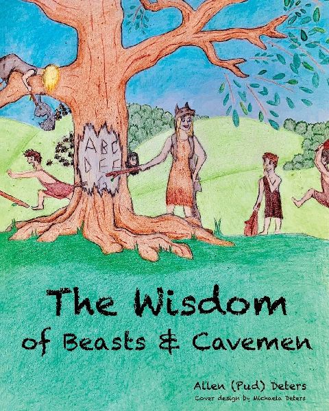 The Wisdom of Beasts and Cavemen: Short Stories Written in Rhyme