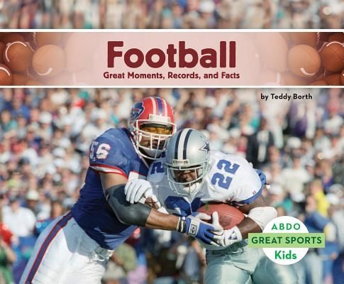 Football: Great Moments, Records, and Facts: Great Moments, Records, and Facts