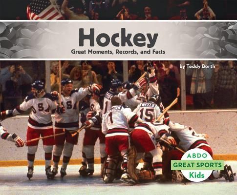Hockey: Great Moments, Records, and Facts: Great Moments, Records, and Facts