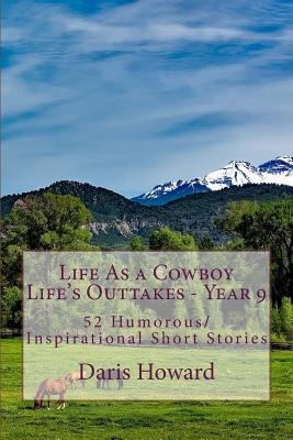 Life As a Cowboy - Lifes Outtakes 9: Humorous/Inspirational Short Stories