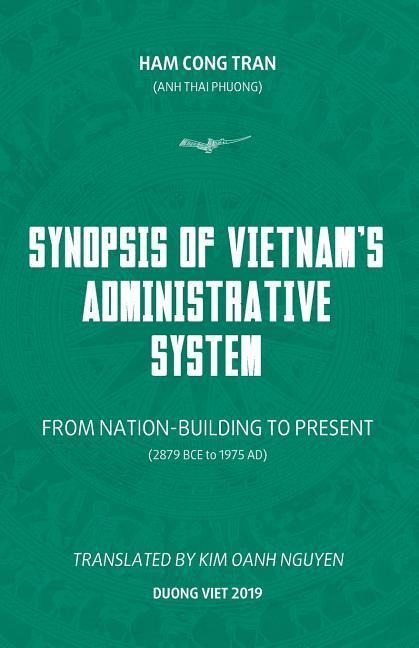 Synopsis of Vietnams Administrative System: FROM NATION-BUILDING TO PRESENT (2879 BCE to 1975 AD)