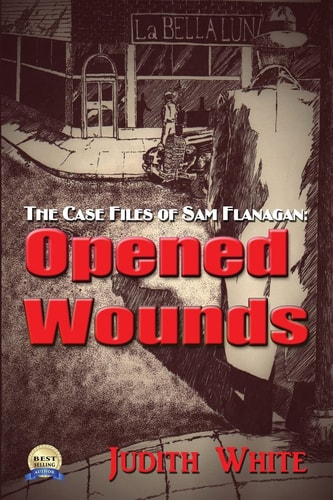 Opened Wounds The Case Files of Sam Flanagan