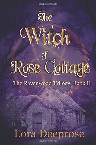 The Witch of Rose Cottage The Ravenwood Trilogy Book II