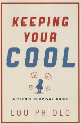 Keeping Your Cool: A Teen's Survival Guide