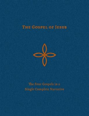 The Gospel of Jesus: The Four Gospels in a Single Complete Narrative