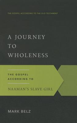 A Journey to Wholeness: The Gospel According to Naamans Slave Girl