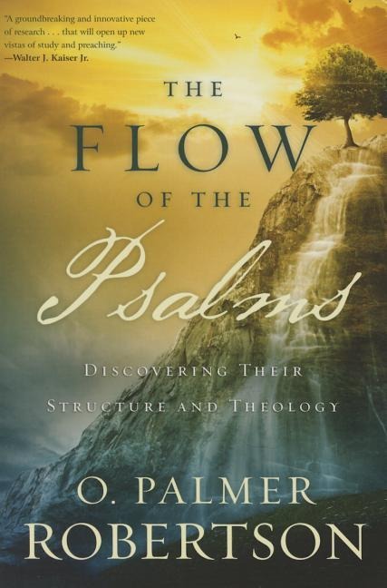The Flow of the Psalms: Discovering Their Structure and Theology