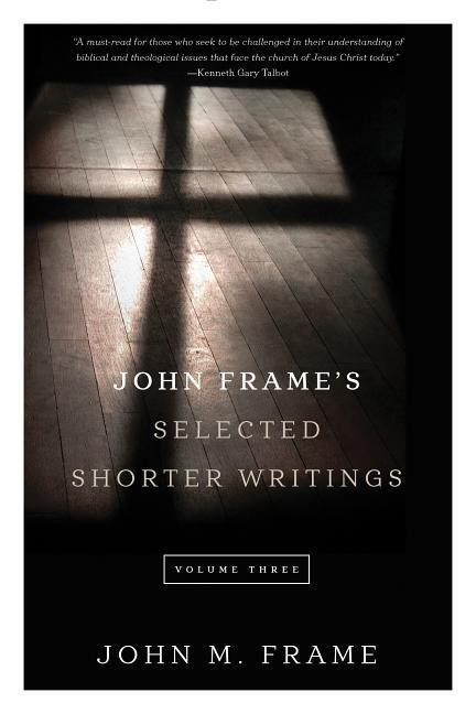 John Frames Selected Shorter Writings, Volume 3
