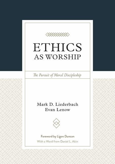 Ethics as Worship: The Pursuit of Moral Discipleship