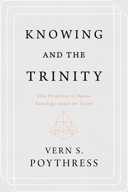 Knowing and the Trinity: How Perspectives in Human Knowledge Imitate the Trinity