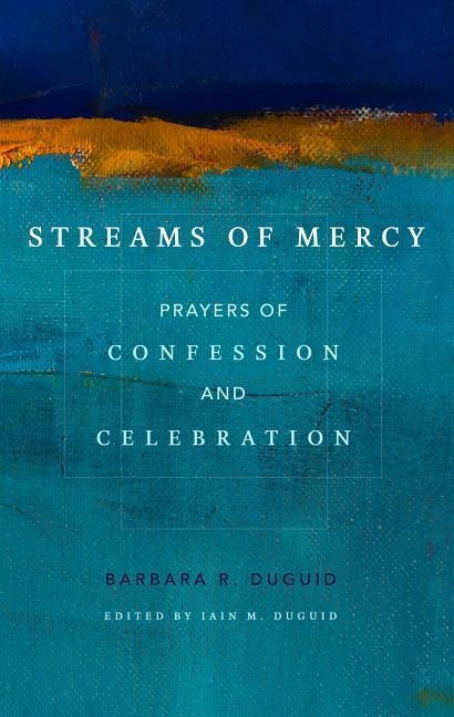 Streams of Mercy: Prayers of Confession and Celebration