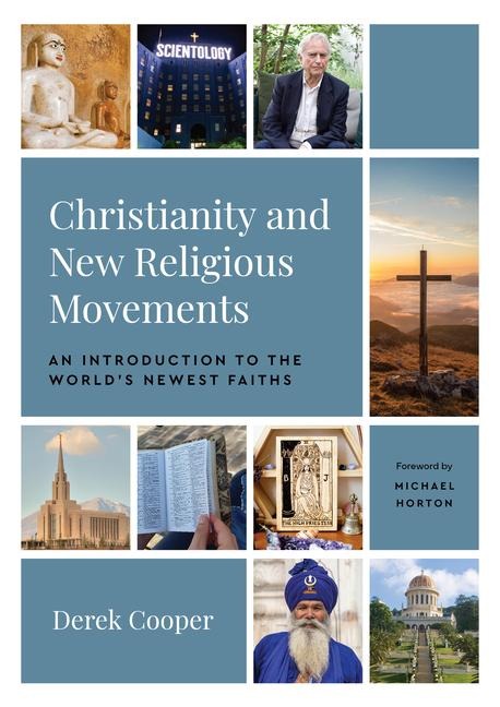 Christianity and New Religious Movements: An Introduction to the Worlds Newest Faiths