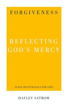 Forgiveness: Reflecting Gods Mercy