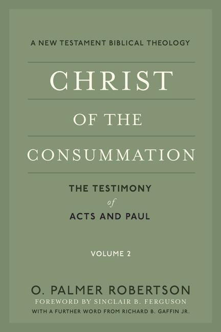 Christ of the Consummation: A New Testament Biblical Theology