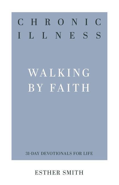 Chronic Illness: Walking by Faith