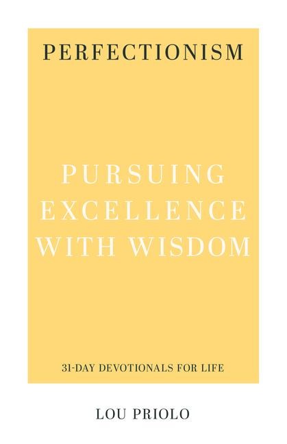 Perfectionism: Pursuing Excellence with Wisdom