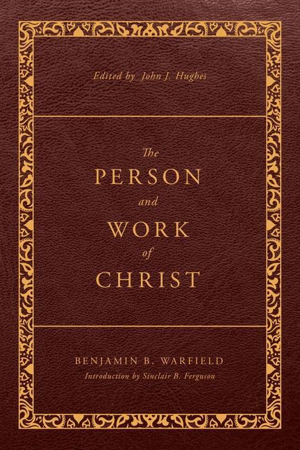 The Person and Work of Christ: Revised and Enhanced