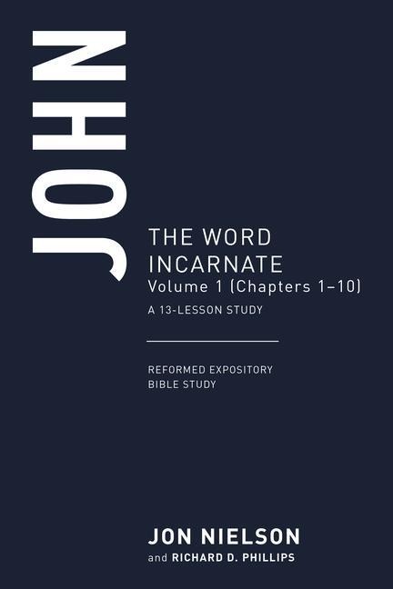 John: The Word Incarnate, Volume 1 (Chapters 1-10)