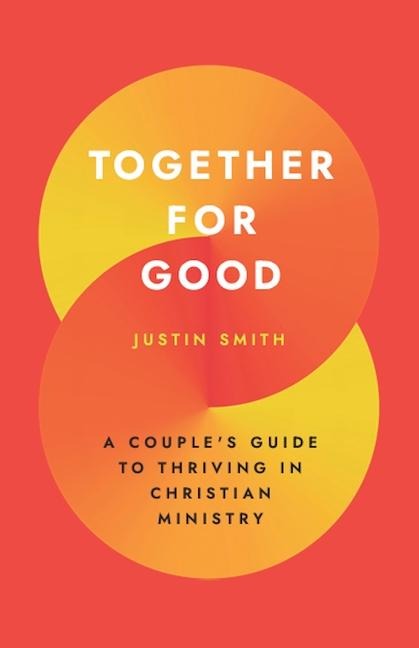 Together for Good: A Couples Guide to Thriving in Christian Ministry