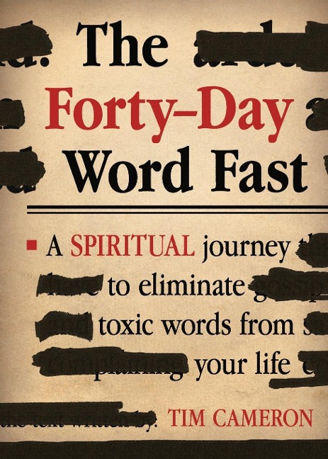 Forty-Day Word Fast: A Spiritual Journey to Eliminate Toxic Words from Your Life