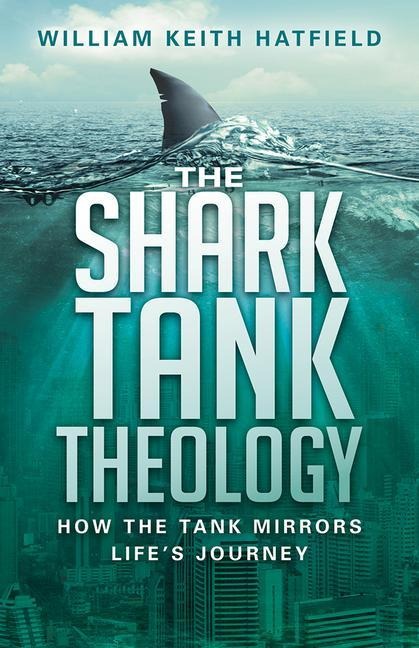 The Shark Tank Theology: How the Tank Mirrors Lifes Journey