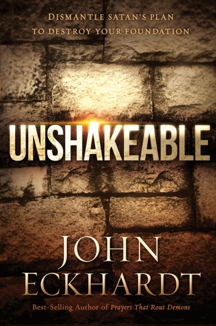 Unshakeable: Dismantle Satans Plan to Destroy Your Foundation