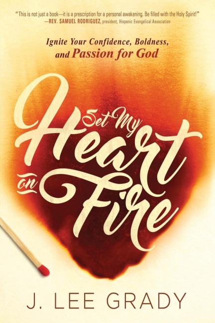 Set My Heart on Fire: Ignite Your Confidence, Boldness, and Passion for God