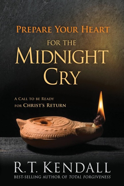 Prepare Your Heart for the Midnight Cry: A Call to Be Ready for Christs Return