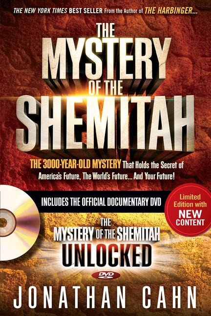 The Mystery of the Shemitah: The 3,000-Year-Old Mystery That Holds the Secret of America's Future, the World's Future, and Your Future!