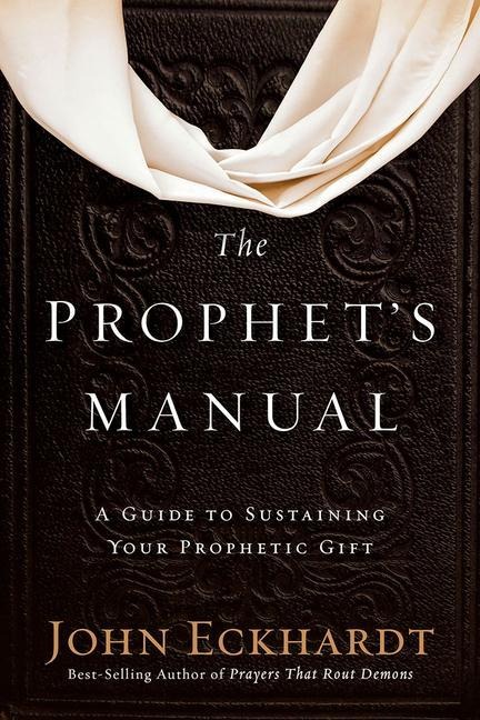 Prophets Manual: A Guide to Sustaining Your Prophetic Gift