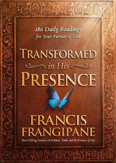 Transformed in His Presence: 180 Daily Readings for Your Pursuit of God