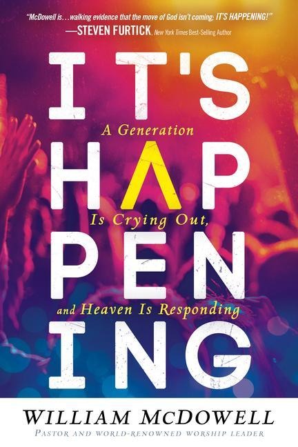 Its Happening: A Generation Is Crying Out, and Heaven Is Responding