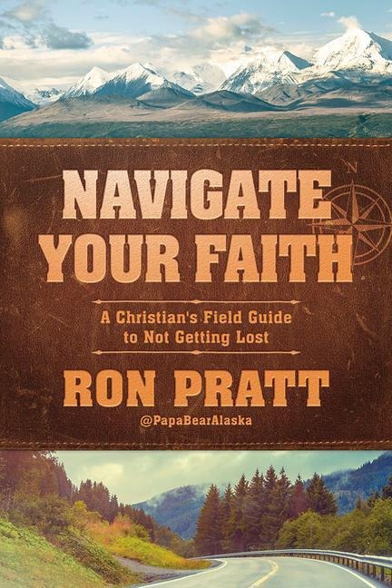 Navigate Your Faith: A Christians Field Guide to Not Getting Lost