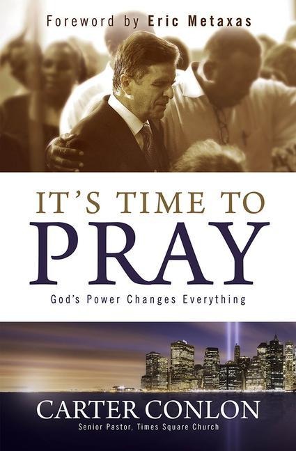 It's Time to Pray: God's Power Changes Everything