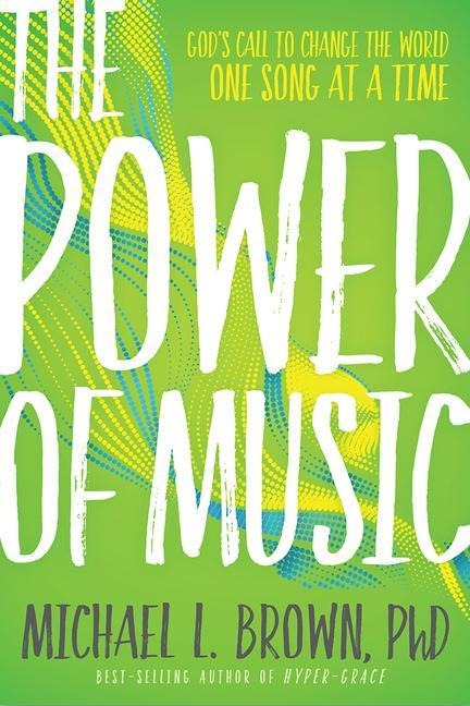 The Power of Music: Gods Call to Change the World One Song at a Time