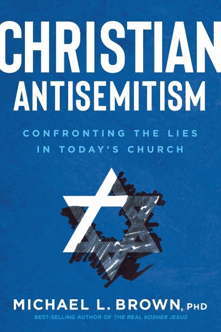 Christian Antisemitism: Confrontng the Lies in Today's Church
