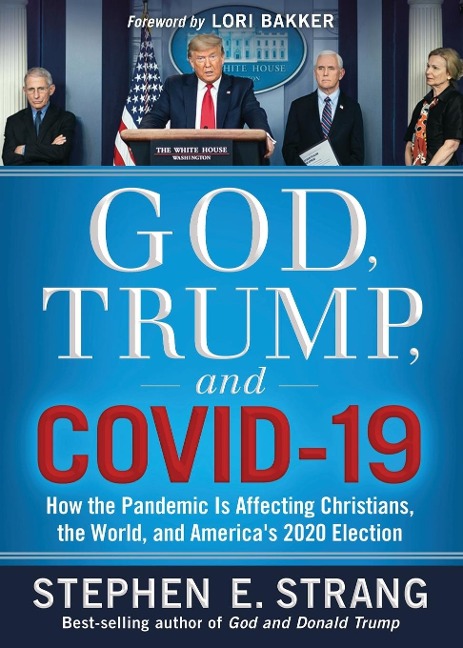 God, Trump, and Covid-19: How the Pandemic Is Affecting Christians, the World, and Americas 2020 Election