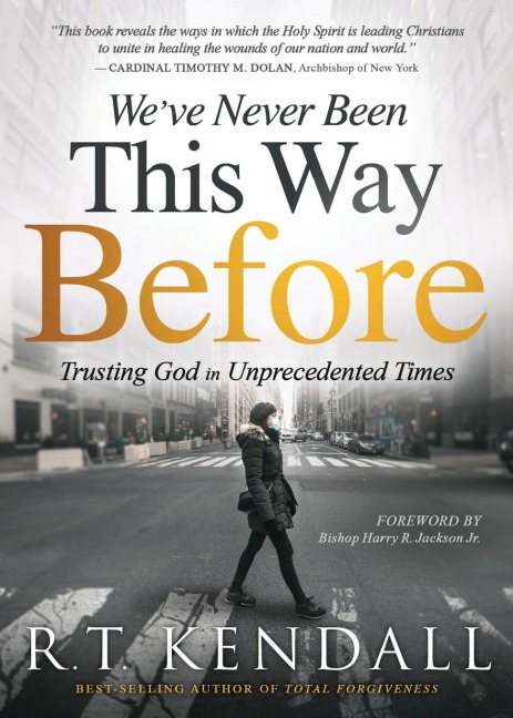 Weve Never Been This Way Before: Trusting God in Unprecedented Times