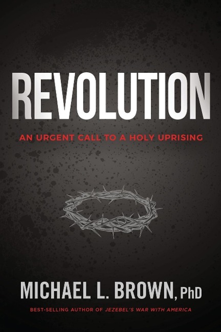 Revolution: An Urgent Call to a Holy Uprising