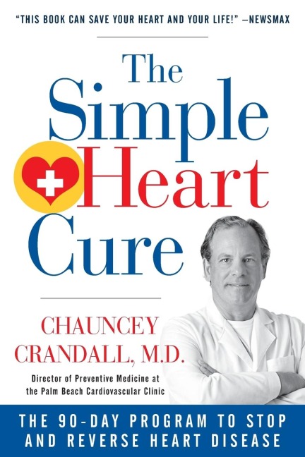 The Simple Heart Cure - Large Print: The 90-Day Program to Stop and Reverse Heart Disease