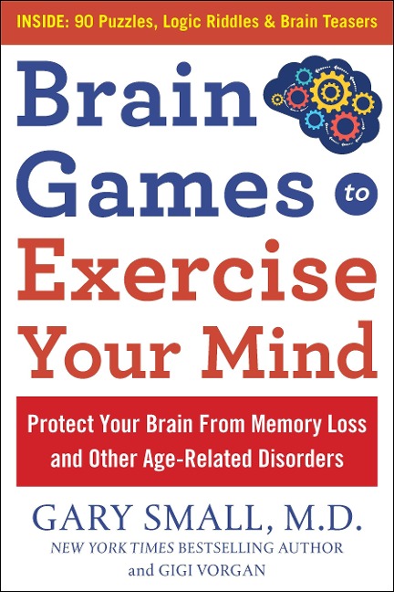 Brain Games to Exercise Your Mind Protect Your Brain from Memory Loss and Other Age-Related Disorders: 75 Large Print Puzzles, Logic Riddles & Brain Teasers