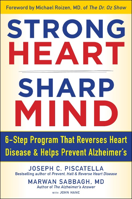 Strong Heart, Sharp Mind: The 6-Step Brain-Body Balance Program That Reverses Heart Disease and Helps Prevent Alzheimer's with a Foreword by Dr. Michael F. Roizen