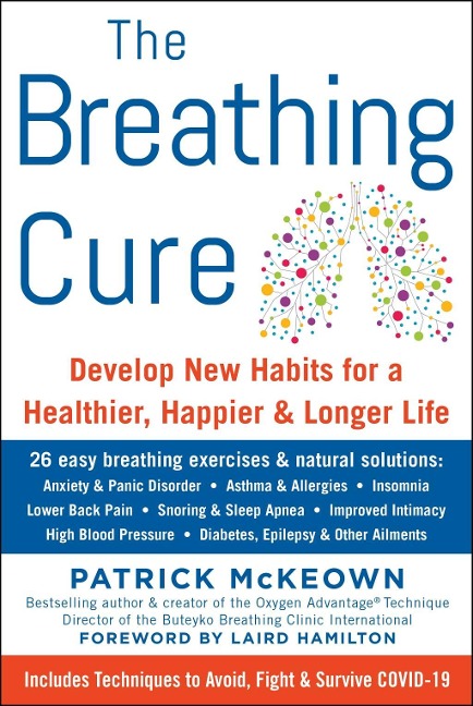 The Breathing Cure: Develop New Habits for a Healthier, Happier, and Longer Life with a Foreword by Laird Hamilton
