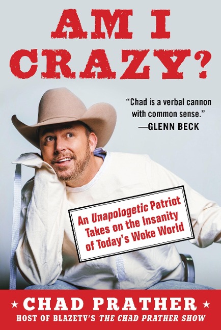 Am I Crazy?: An Unapologetic Patriot Takes on the Insanity of Today's Woke World