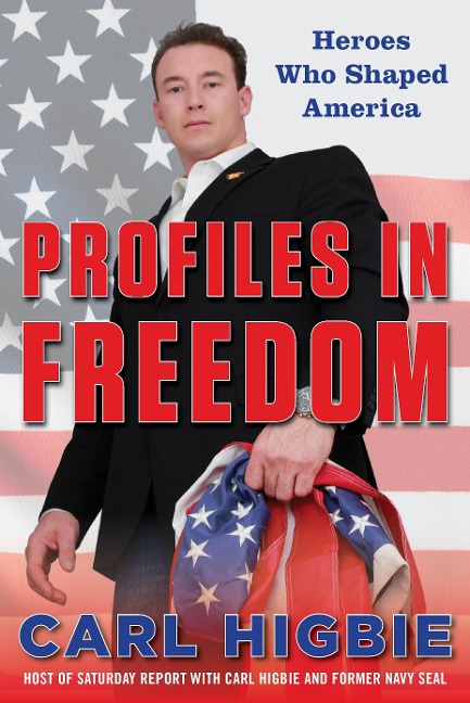 Profiles in Freedom: Heroes Who Shaped America with a Foreword by Senator Markwayne Mullin