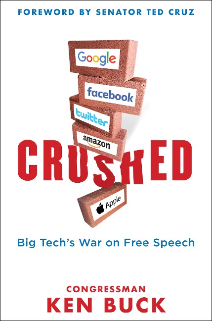 Crushed: Big Techs War on Free Speech with a Foreword by Senator Ted Cruz