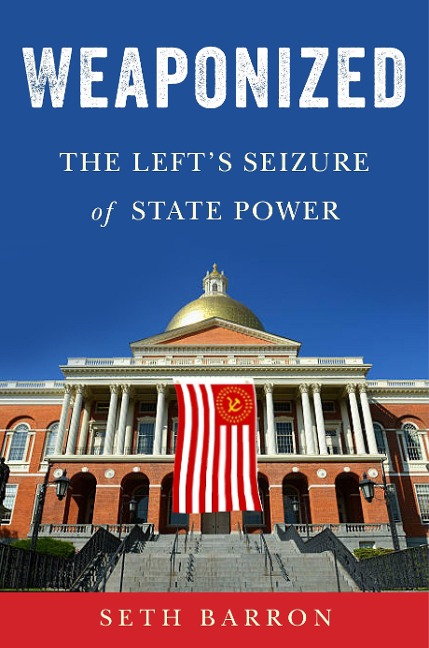 Weaponized: The Lefts Capture and Destruction of Americas Sacred Institutions