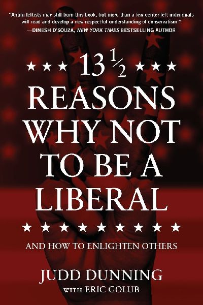 13 1/2 Reasons Why Not to Be a Liberal: And How to Enlighten Others