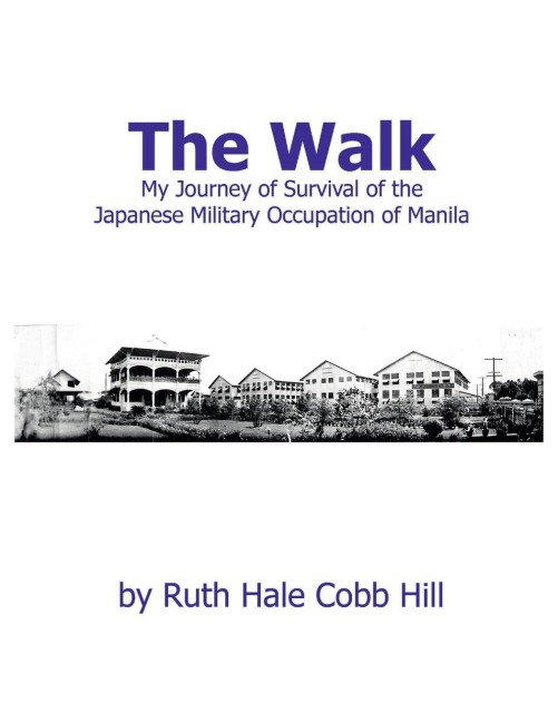 The Walk: My Journey of Survival of the Japanese Military Occupation of Manila