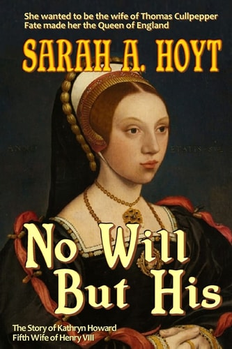 No Will But His The Story of Kathryn Howard